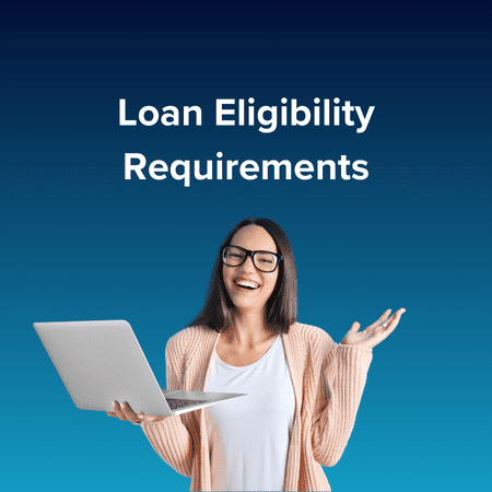 Loan Eligibility Requirements